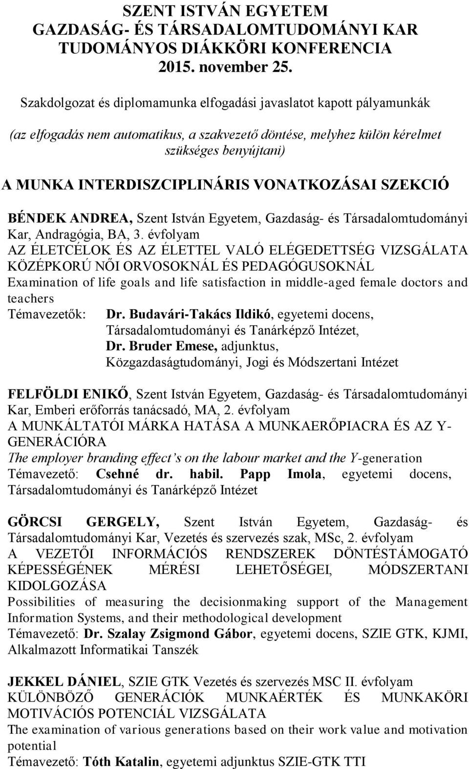 VONATKOZÁSAI SZEKCIÓ BÉNDEK ANDREA, Szent István Egyetem, Gazdaság- és Társadalomtudományi Kar, Andragógia, BA, 3.
