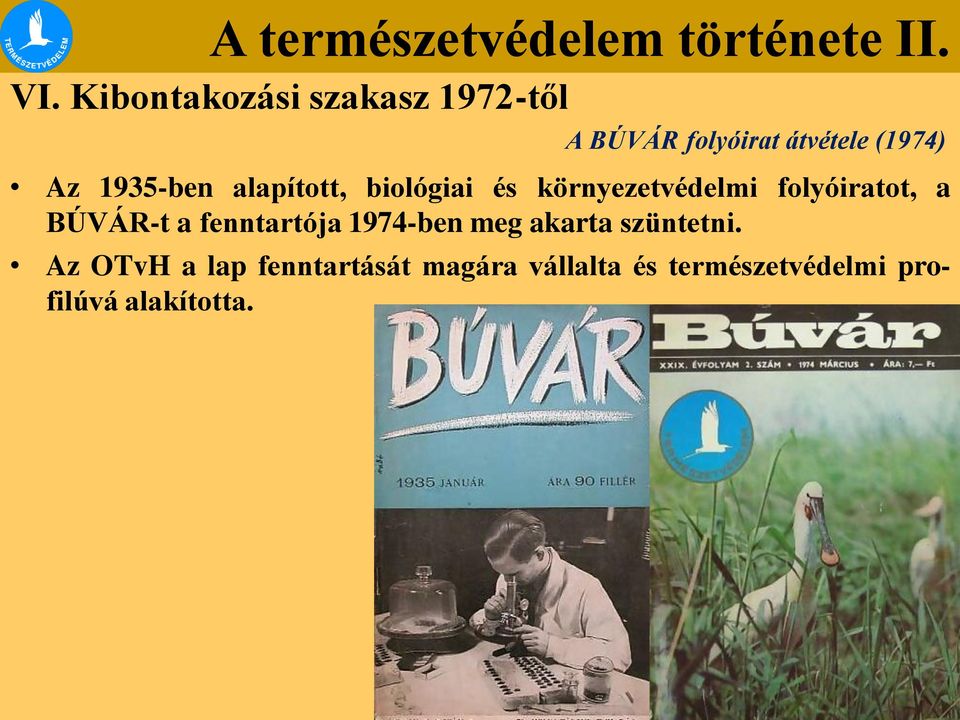 fenntartója 1974-ben meg akarta szüntetni.