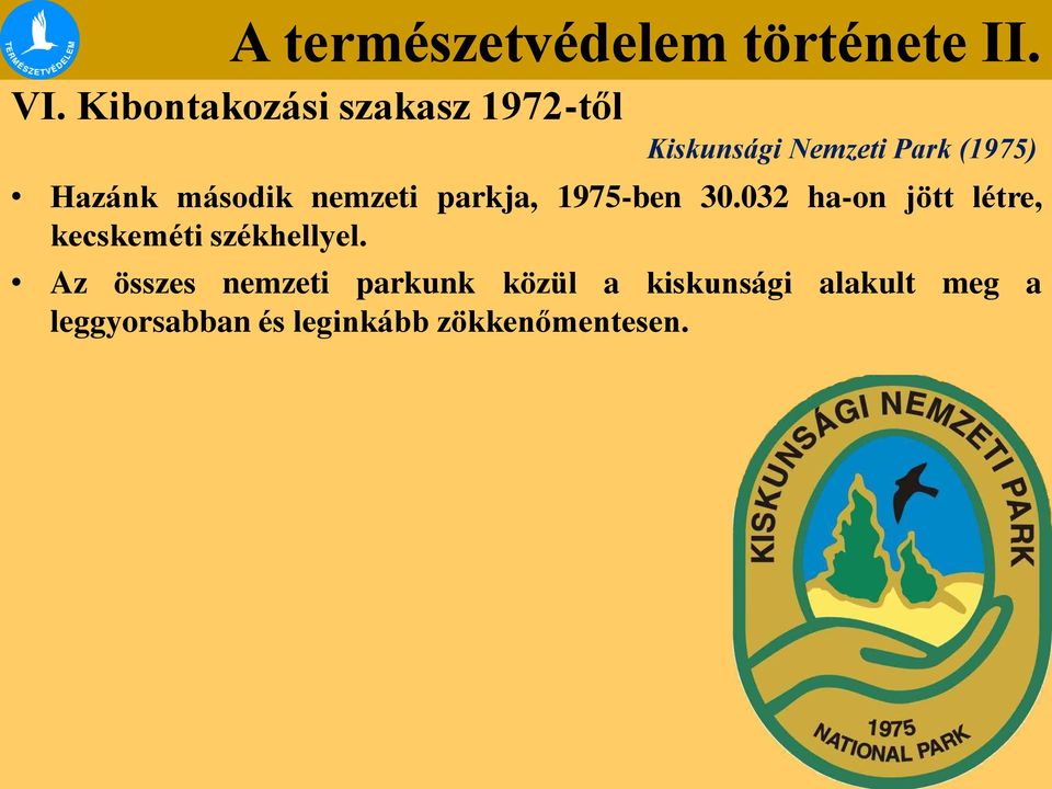 032 ha-on jött létre, kecskeméti székhellyel.