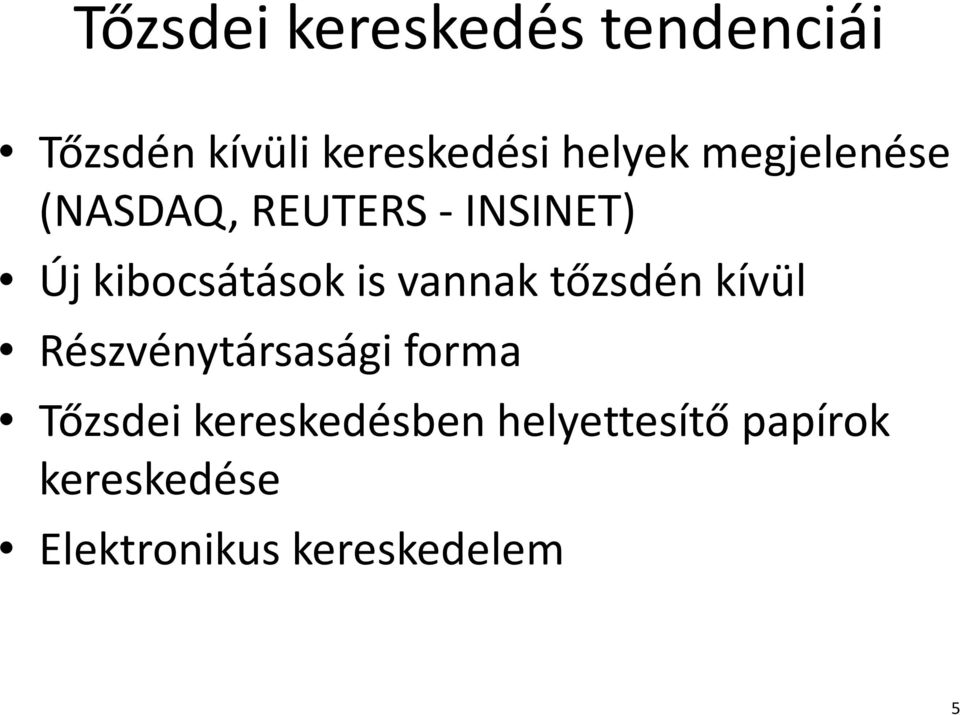 is vannak tőzsdén kívül Részvénytársasági forma Tőzsdei