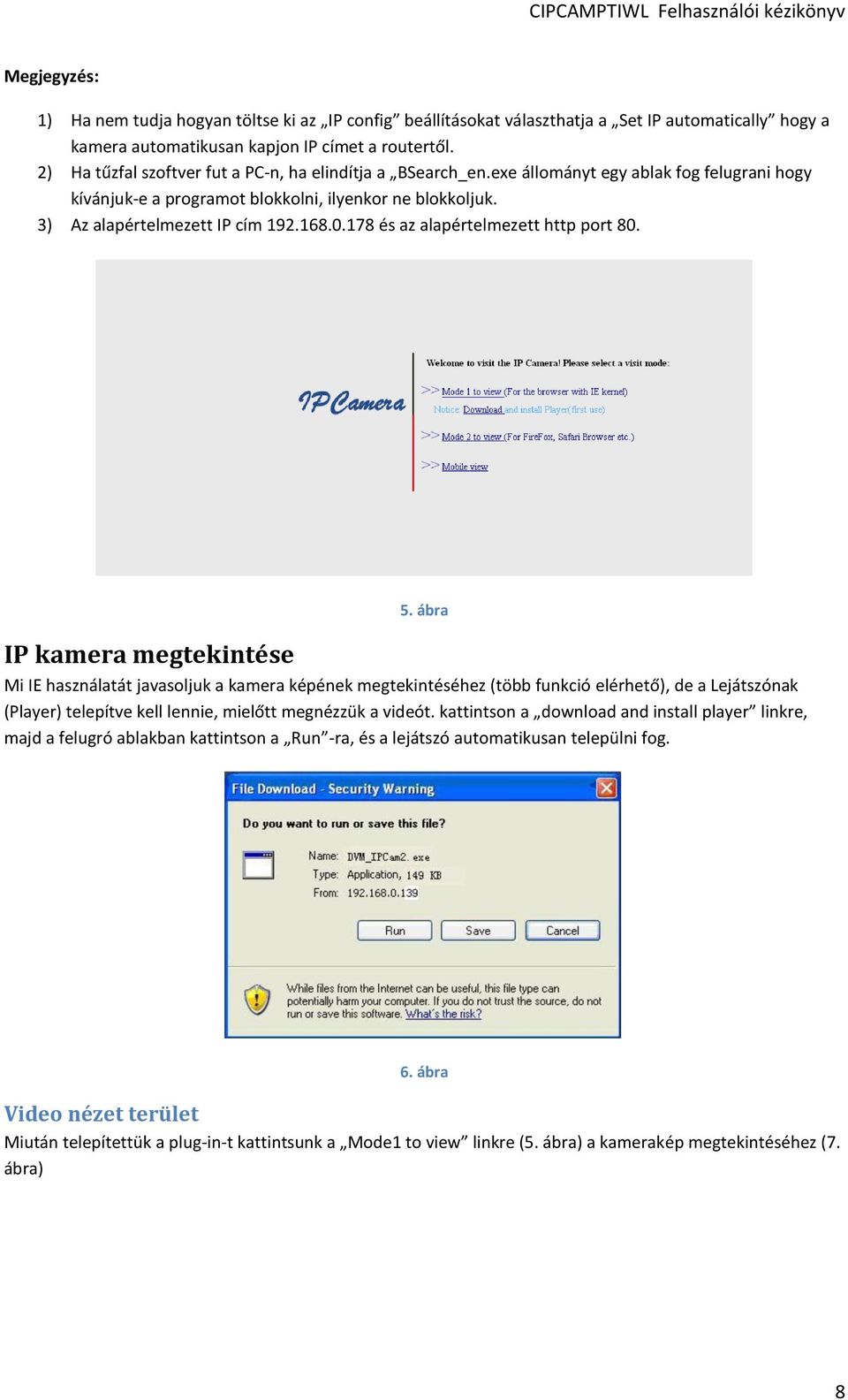 178 és az alapértelmezett http port 80. 5.