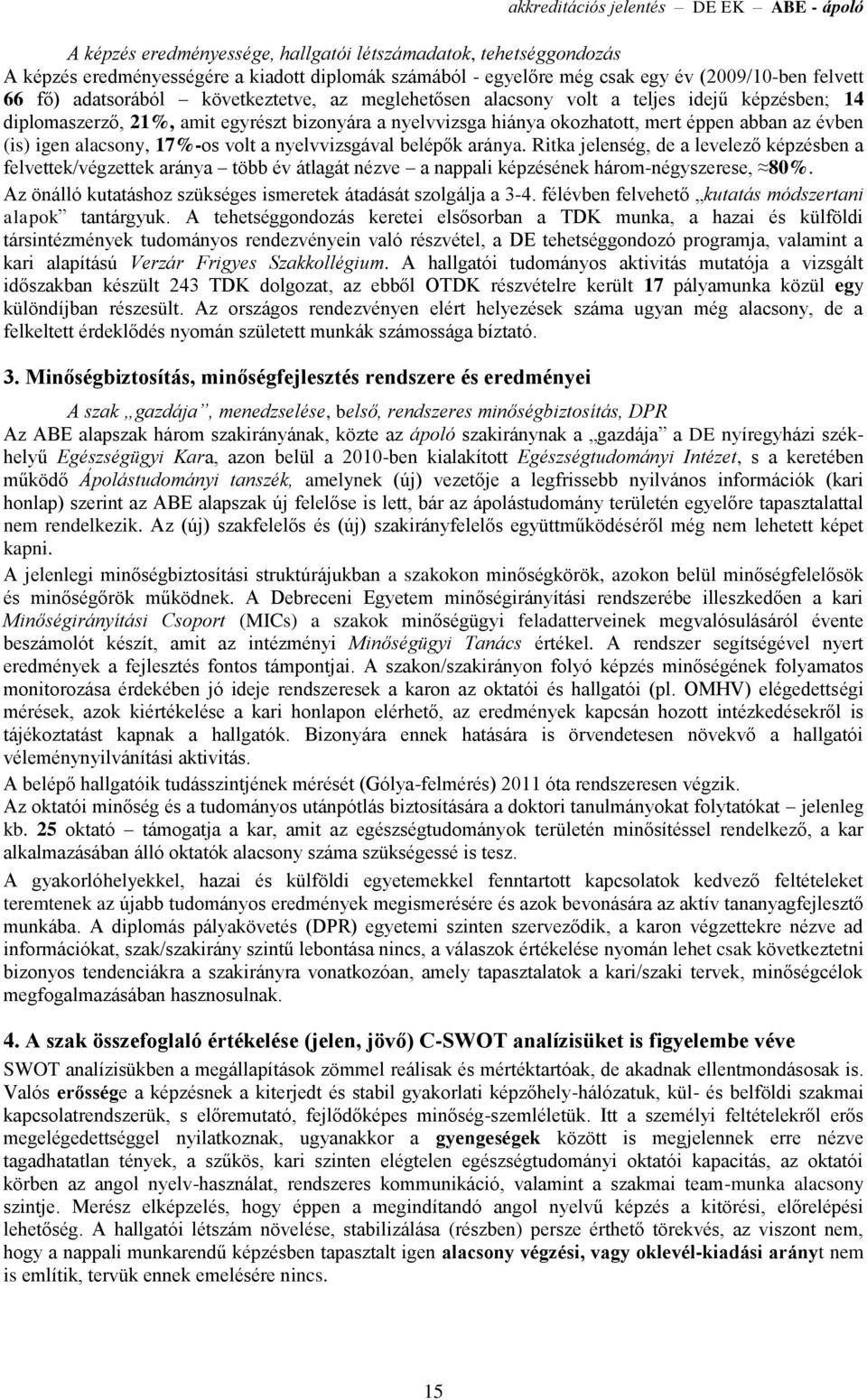 éppen abban az évben (is) igen alacsony, 17%-os volt a nyelvvizsgával belépők aránya.