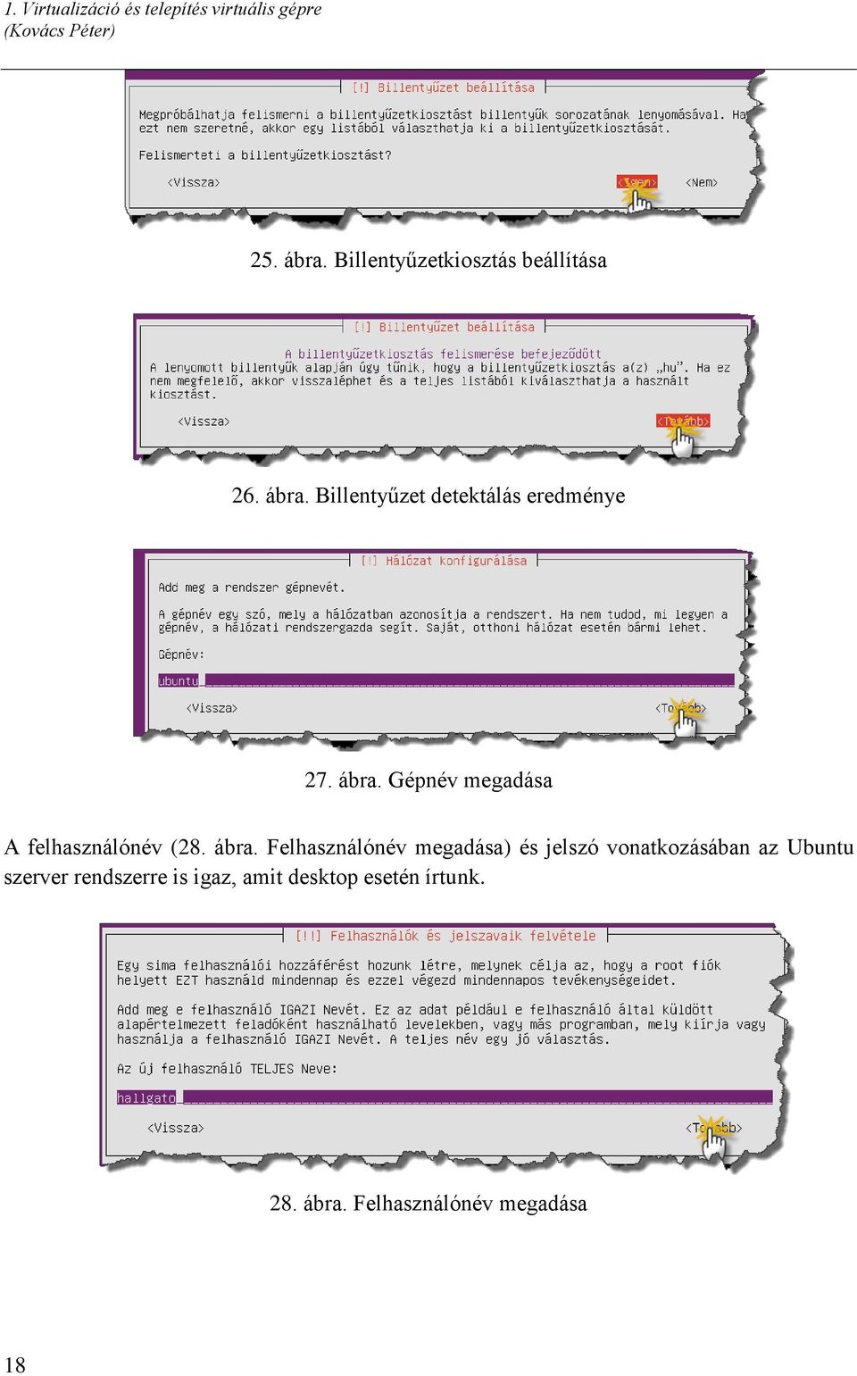 ábra. Felhasználónév megadása) és jelszó vonatkozásában az Ubuntu szerver rendszerre is