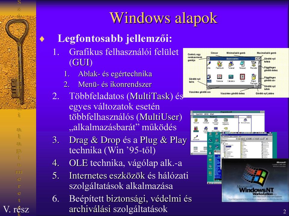 OLE technika, vágólap alk.-a 5. Internetes eszközök és hálózati szolgáltatások alkalmazása 6.