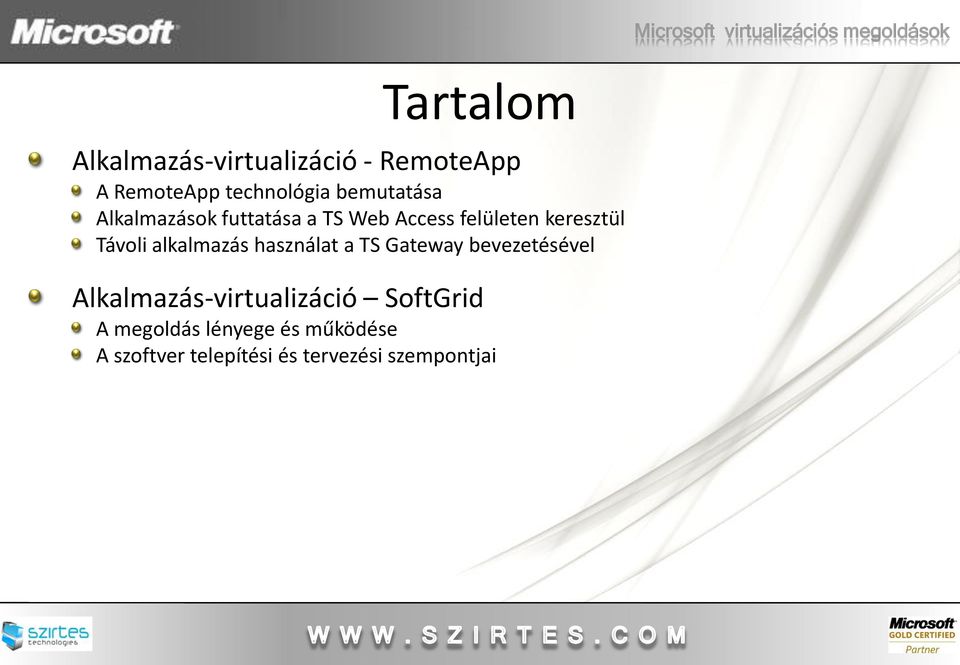 alkalmazás használat a TS Gateway bevezetésével Alkalmazás-virtualizáció