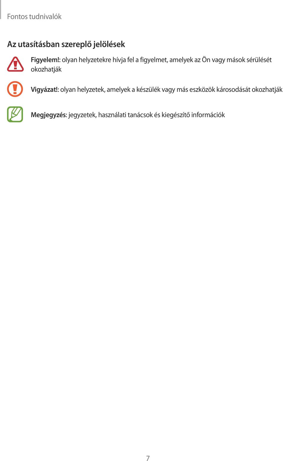 sérülését okozhatják Vigyázat!