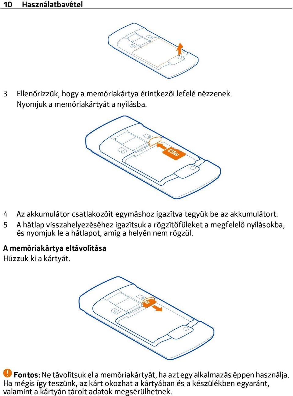 5 A hátlap visszahelyezéséhez igazítsuk a rögzítőfüleket a megfelelő nyílásokba, és nyomjuk le a hátlapot, amíg a helyén nem rögzül.