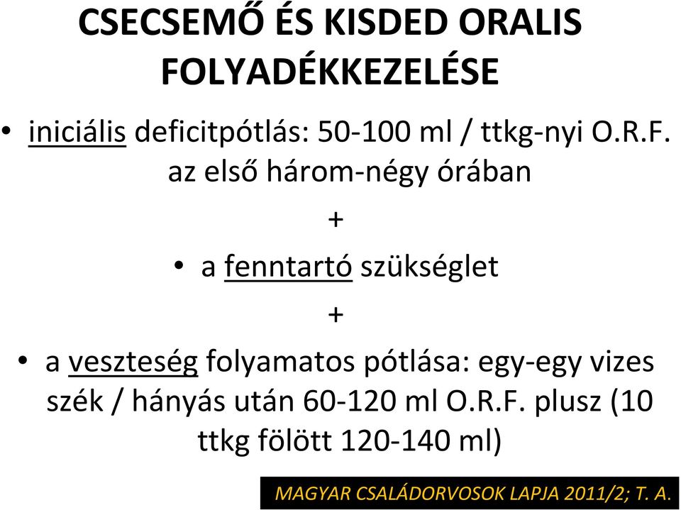 az első három-négy órában + a fenntartó szükséglet + a veszteség folyamatos