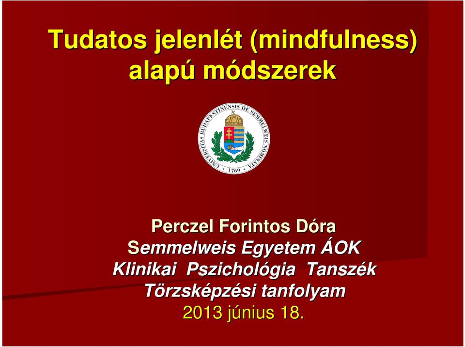 Tudatos jelenlét t (mindfulness( mindfulness) Perczel Forintos DóraD  Semmelweis Egyetem ÁOK Klinikai Pszichológia. Tanszék - PDF Free Download