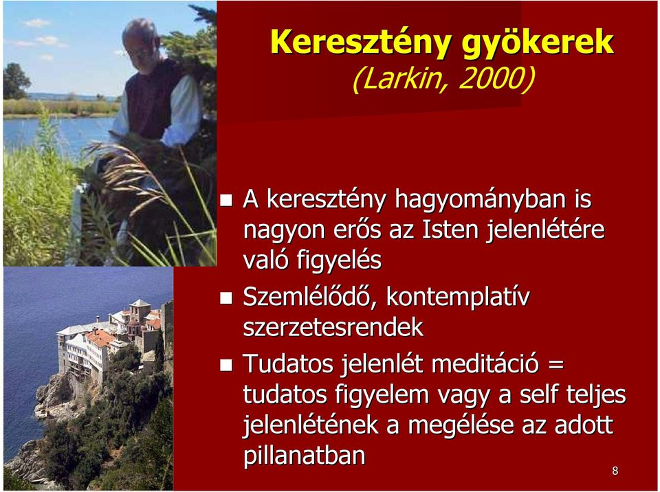 kontemplatív szerzetesrendek Tudatos jelenlét t meditáci ció =