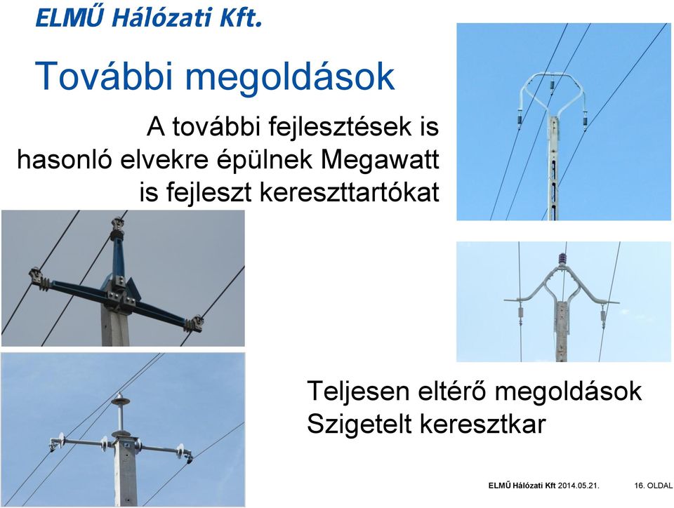 Megawatt is fejleszt kereszttartókat