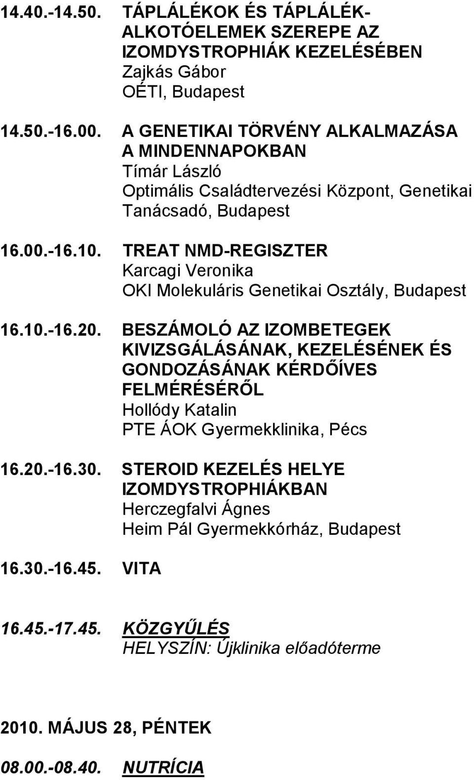 TREAT NMD-REGISZTER Karcagi Veronika OKI Molekuláris Genetikai Osztály, Budapest 16.10.-16.20.