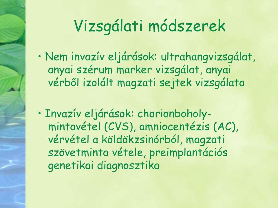 eljárások: chorionboholymintavétel (CVS), amniocentézis (AC), vérvétel a