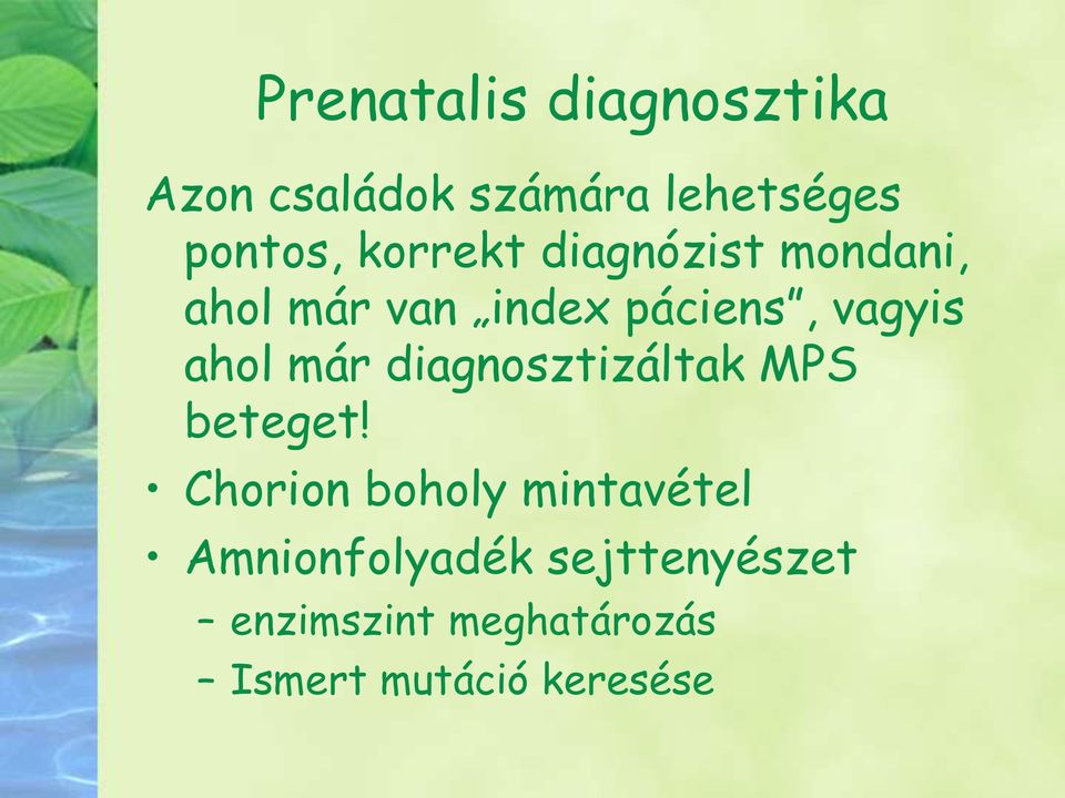 már diagnosztizáltak MPS beteget!