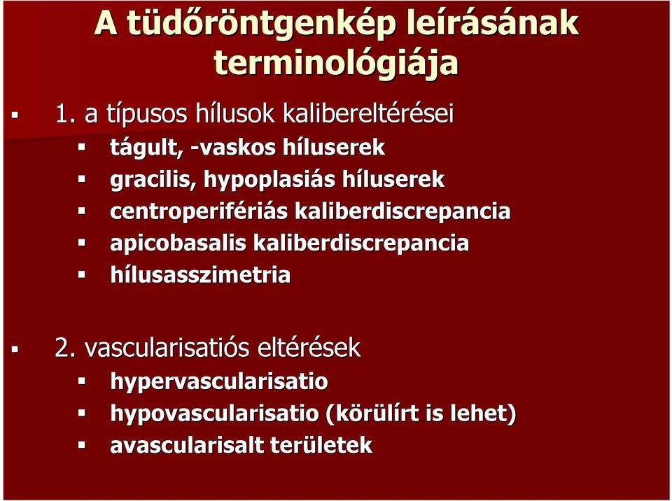 híluserek centroperifériás kaliberdiscrepancia apicobasalis kaliberdiscrepancia