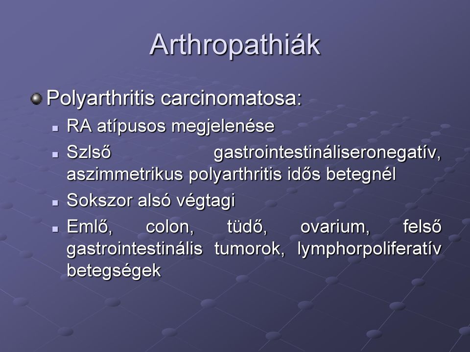 polyarthritis idős betegnél Sokszor alsó végtagi Emlő, colon,