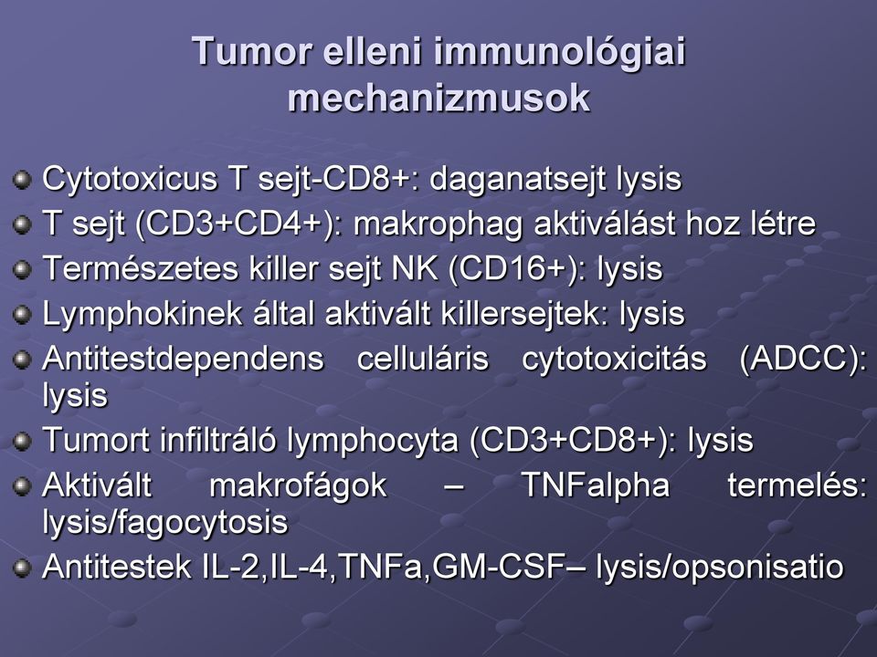 killersejtek: lysis Antitestdependens celluláris cytotoxicitás (ADCC): lysis Tumort infiltráló lymphocyta