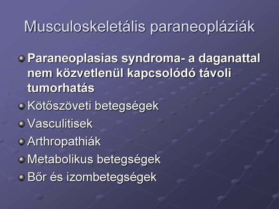 távoli tumorhatás Kötőszöveti betegségek