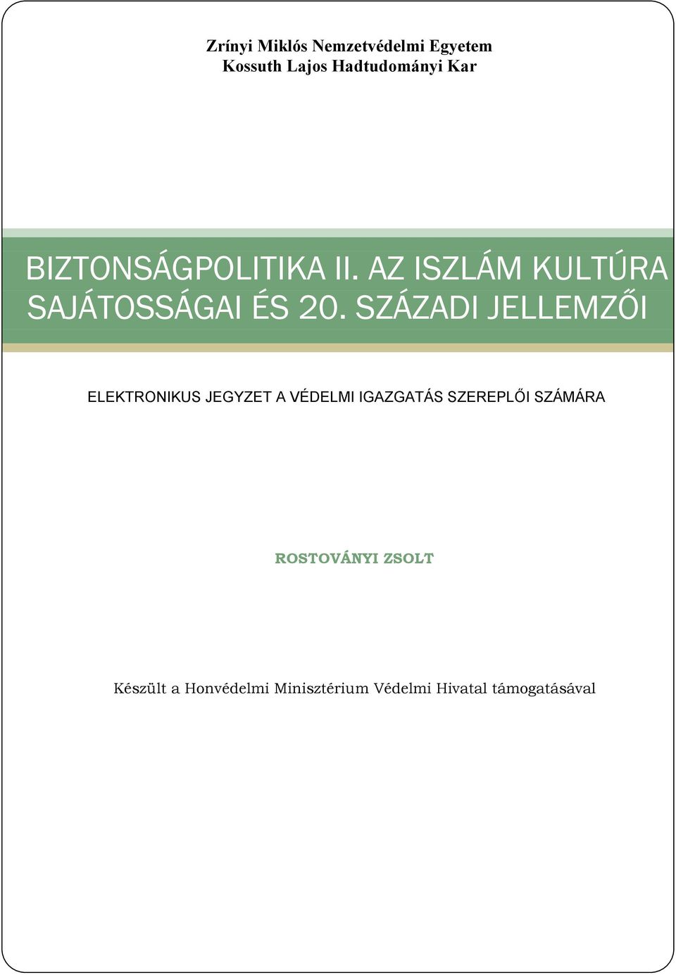 SZÁZADI JELLEMZŐI ELEKTRONIKUS JEGYZET A VÉDELMI IGAZGATÁS SZEREPLŐI