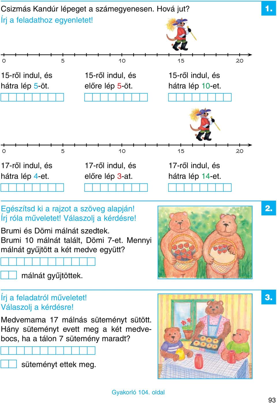 Válaszolj a kérdésre! Brumi és Dömi málnát szedtek. Brumi málnát talált, Dömi 7et. Mennyi málnát gyűjtött a két medve együtt? 2. málnát gyűjtöttek.