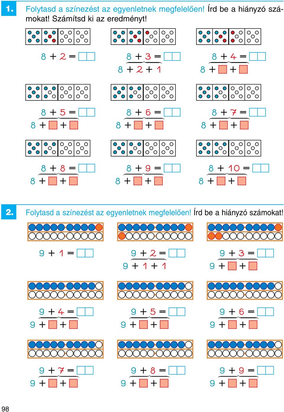 + = { }} { { }} { { }} { 8 + + 8 + + 8 + + 2. Folytasd a színezést az egyenletnek megfelelően! Írd be a hiányzó számokat!