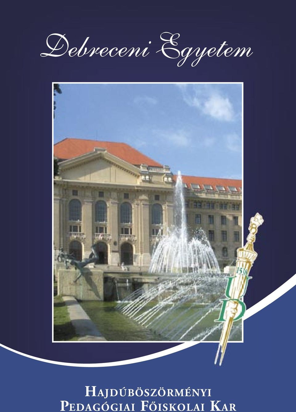 Debreceni Egyetem HAJDÚBÖSZÖRMÉNYI PEDAGÓGIAI FŐISKOLAI KAR - PDF Ingyenes  letöltés