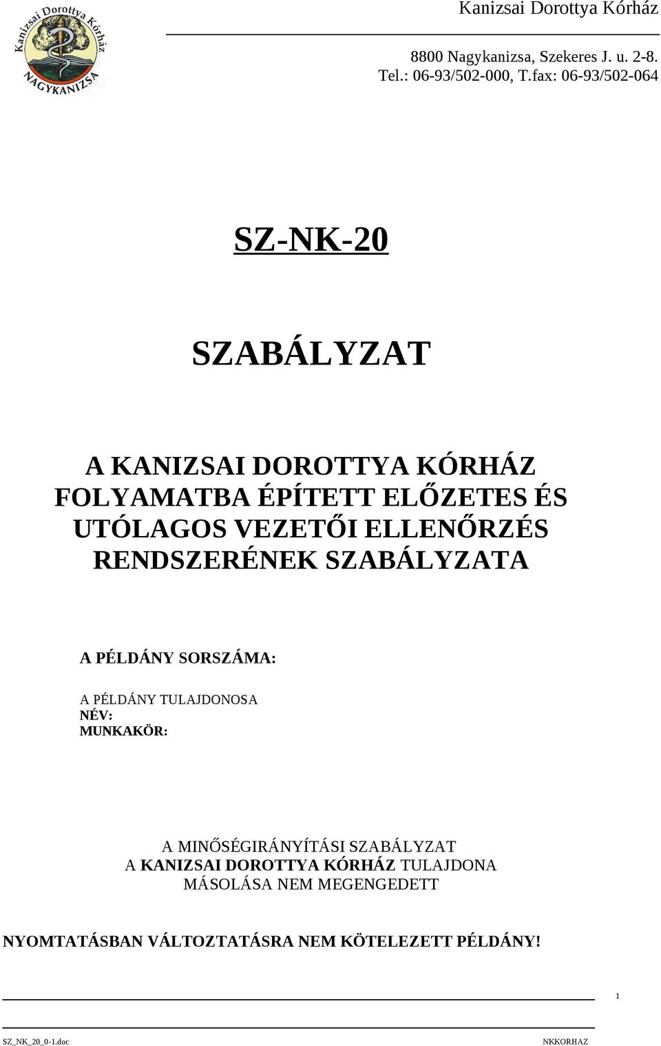 SZ-NK-20 SZABÁLYZAT A KANIZSAI DOROTTYA KÓRHÁZ FOLYAMATBA ÉPÍTETT ELŐZETES  ÉS UTÓLAGOS VEZETŐI ELLENŐRZÉS RENDSZERÉNEK SZABÁLYZATA - PDF Free Download