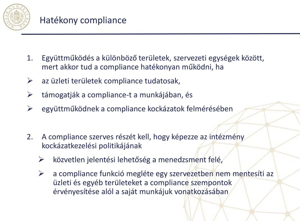 tudatosak, támogatják a compliance-t a munkájában, és együttműködnek a compliance kockázatok felmérésében 2.