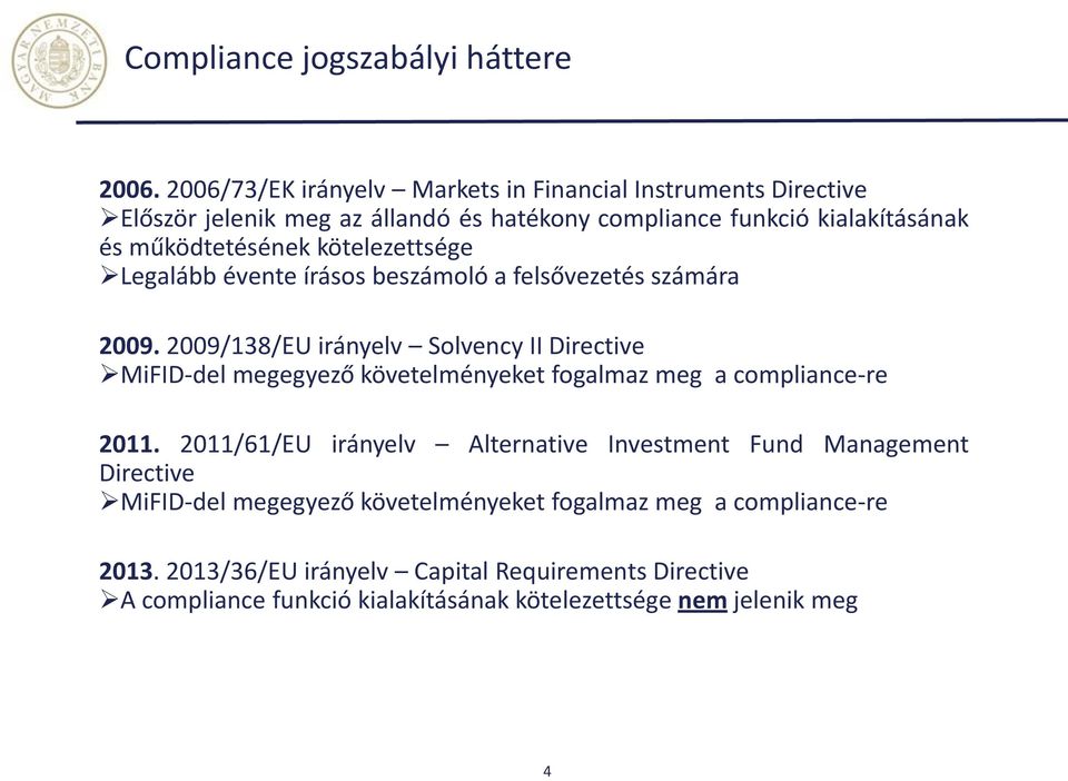 kötelezettsége Legalább évente írásos beszámoló a felsővezetés számára 2009.