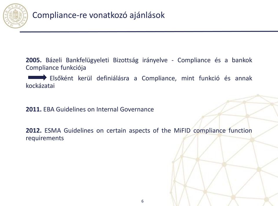 funkciója Elsőként kerül definiálásra a Compliance, mint funkció és annak