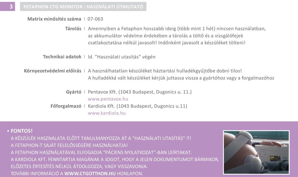 Használati utasítás végén Környezetvédelmi elõírás I A használhatatlan készüléket háztartási hulladékgyûjtõbe dobni tilos!