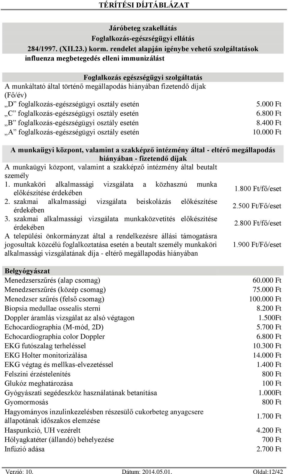 (Fő/év) D foglalkozás-egészségügyi osztály esetén C foglalkozás-egészségügyi osztály esetén B foglalkozás-egészségügyi osztály esetén A foglalkozás-egészségügyi osztály esetén 6. 8. 10.