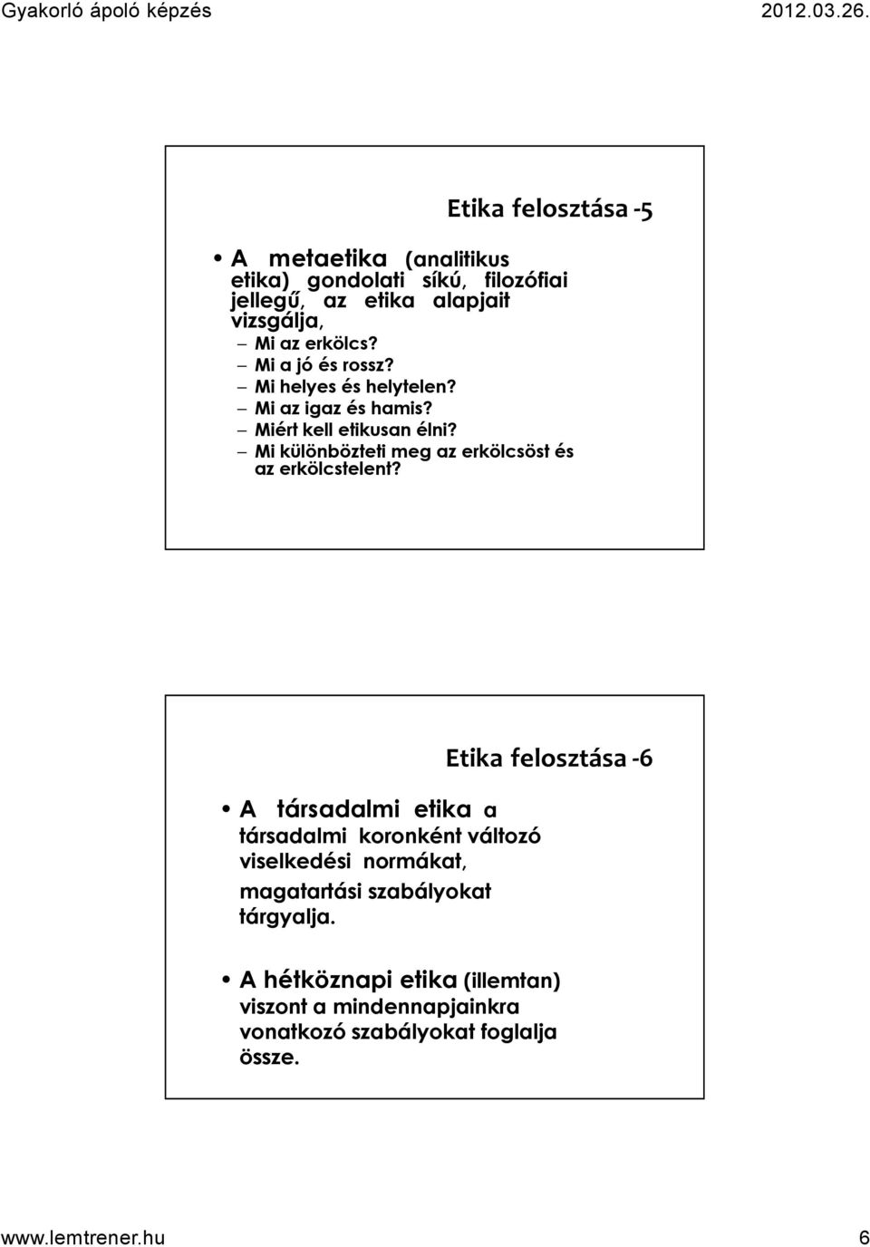 Mi különbözteti meg az erkölcsöst és az erkölcstelent?