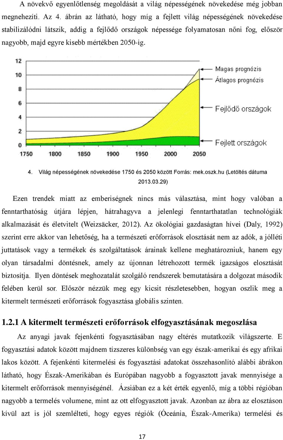 2050-ig. 4. Világ népességének növekedése 1750 és 2050 között Forrás: mek.oszk.hu (Letöltés dátuma 2013.03.