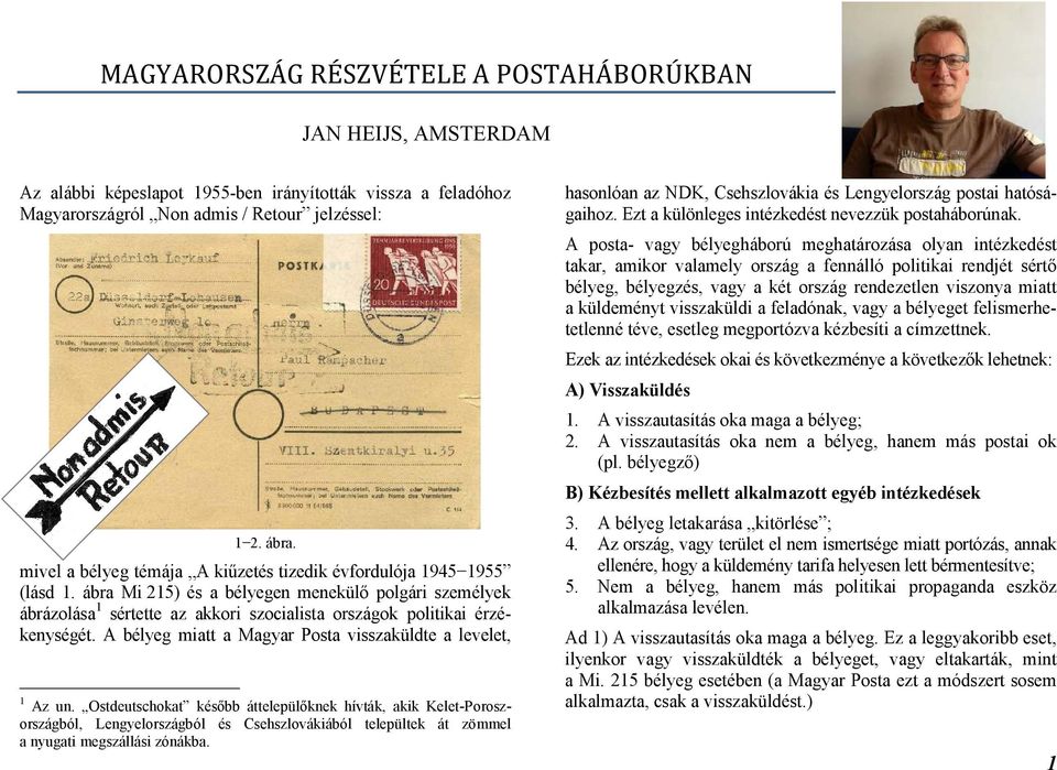 ábra Mi 215) és a bélyegen menekülő polgári személyek ábrázolása 1 sértette az akkori szocialista országok politikai érzékenységét. A bélyeg miatt a Magyar Posta visszaküldte a levelet, 1 Az un.