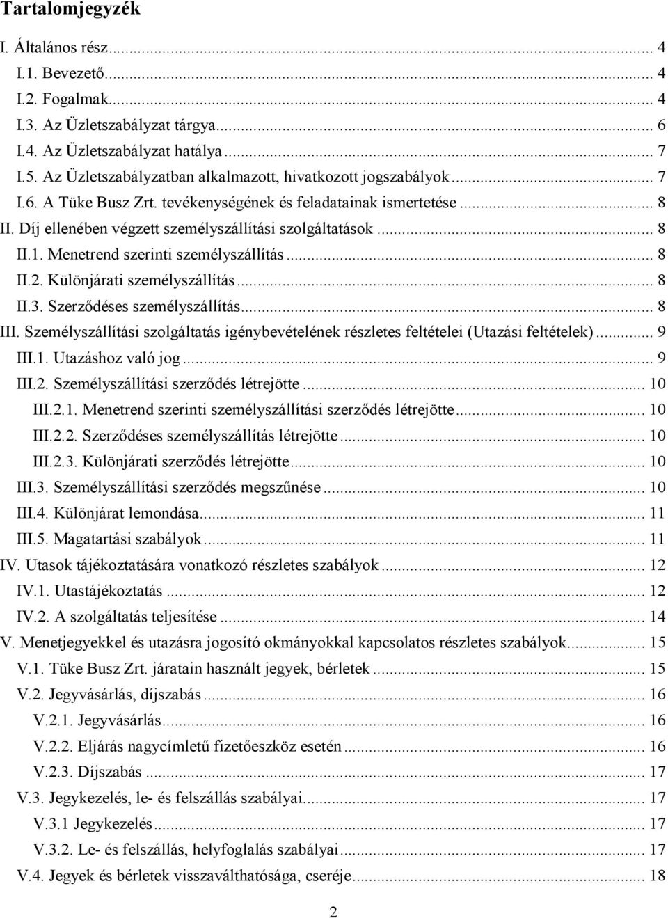 .. 8 II.1. Menetrend szerinti személyszállítás... 8 II.2. Különjárati személyszállítás... 8 II.3. Szerződéses személyszállítás... 8 III.