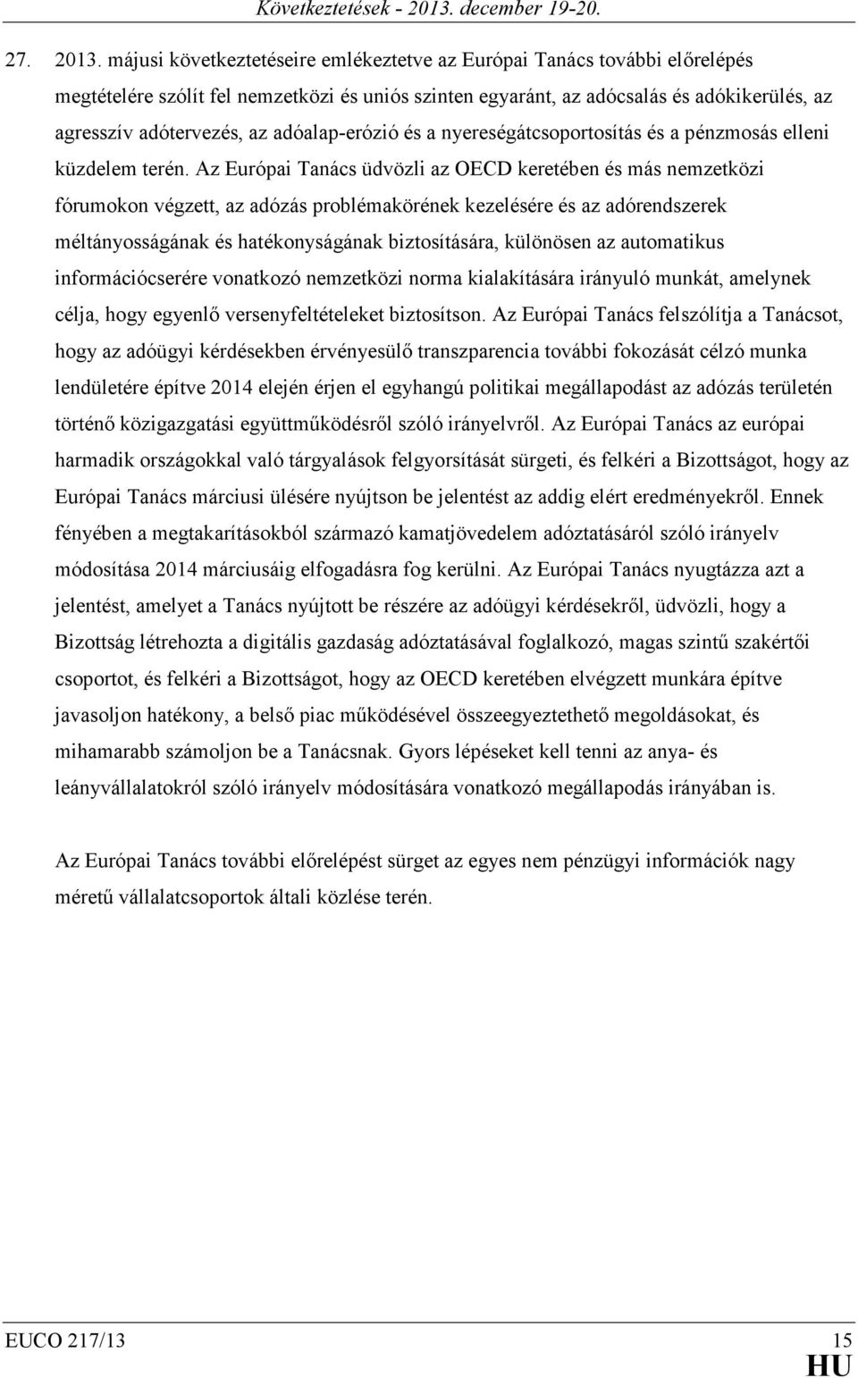 adóalap-erózió és a nyereségátcsoportosítás és a pénzmosás elleni küzdelem terén.