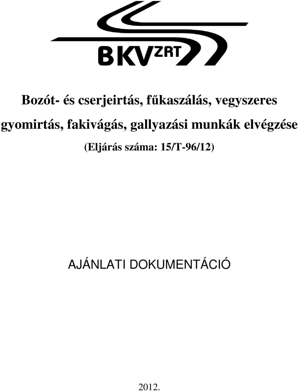 gallyazási munkák elvégzése (Eljárás