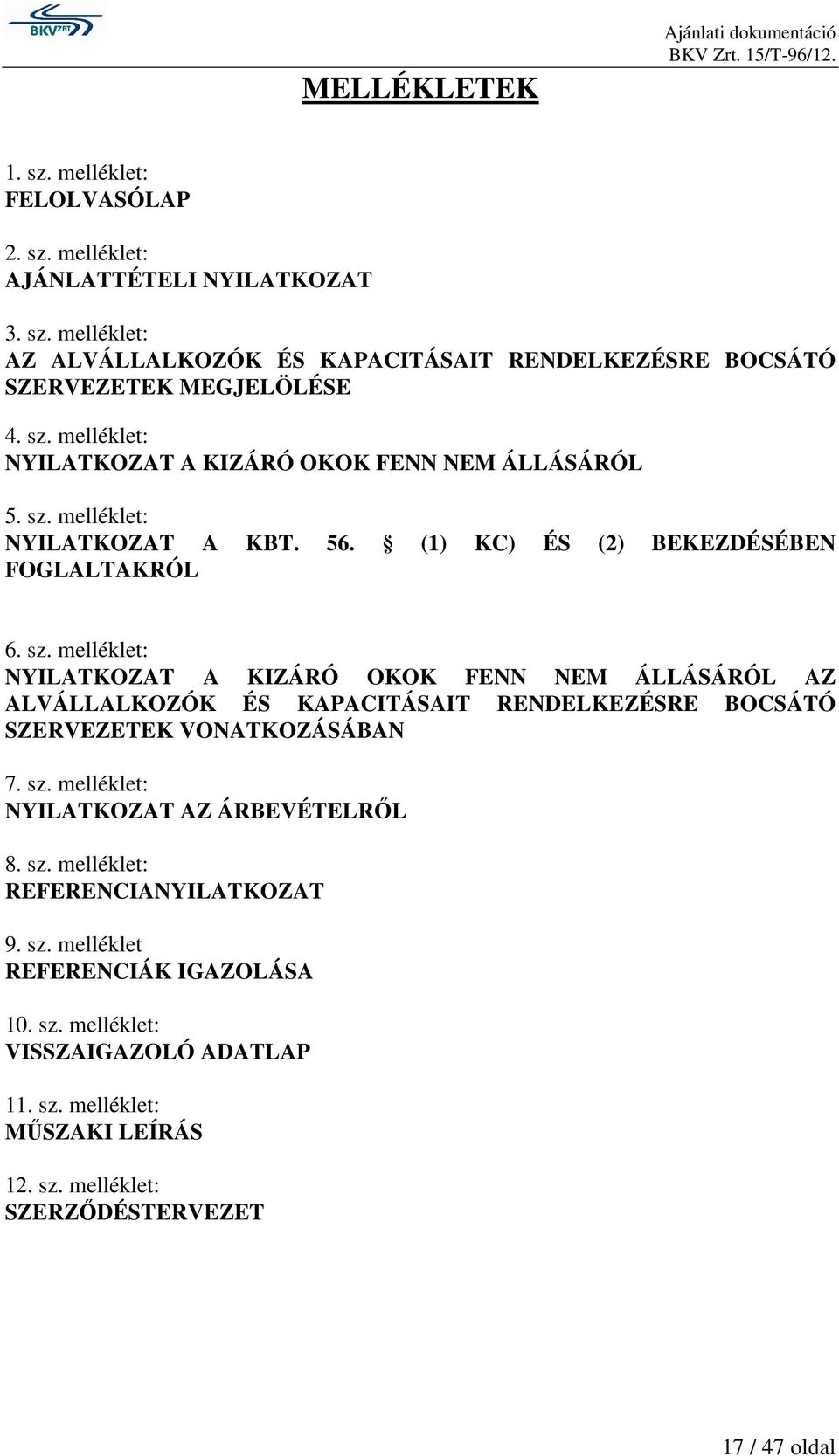 melléklet: NYILATKOZAT A KBT. 56. (1) KC) ÉS (2) BEKEZDÉSÉBEN FOGLALTAKRÓL 6. sz.