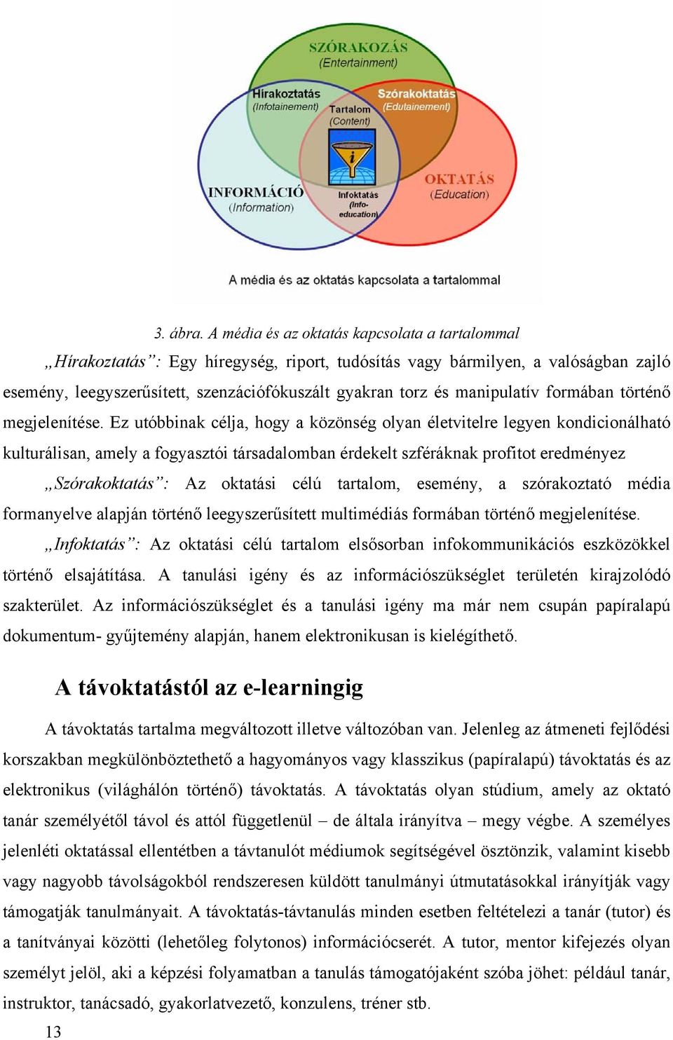 manipulatív formában történő megjelenítése.