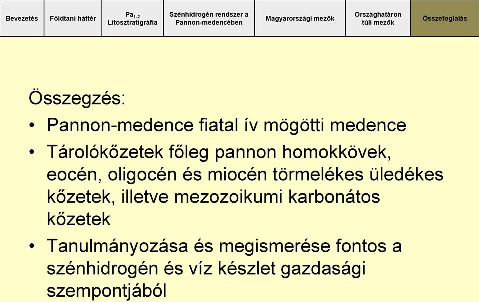 üledékes kőzetek, illetve mezozoikumi karbonátos kőzetek