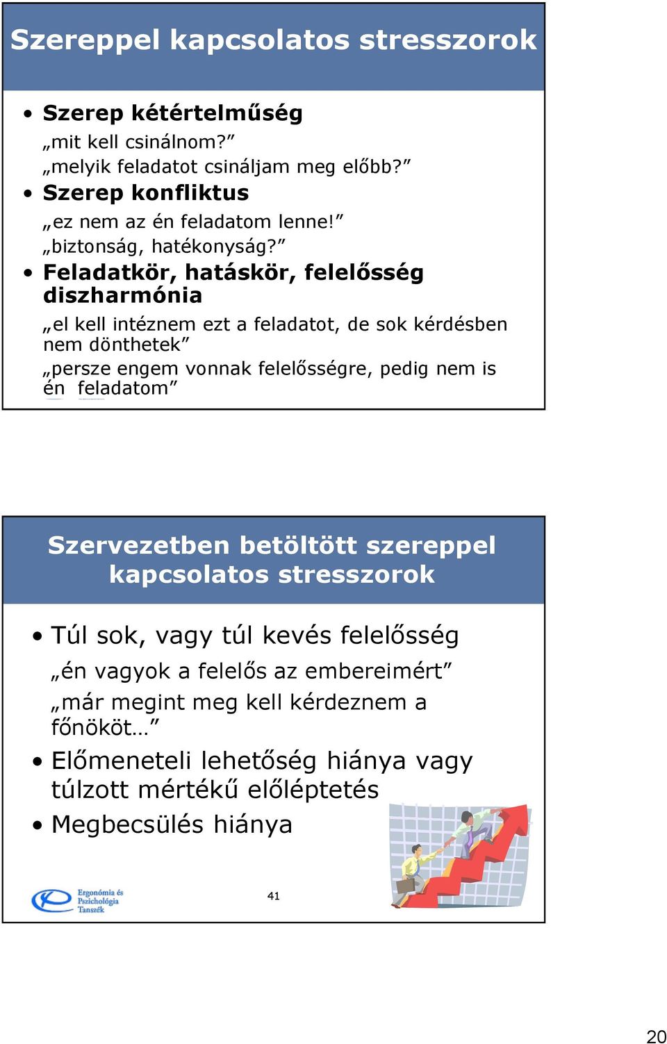 Feladatkör, hatáskör, felelősség diszharmónia el kell intéznem ezt a feladatot, de sok kérdésben nem dönthetek persze engem vonnak felelősségre, pedig