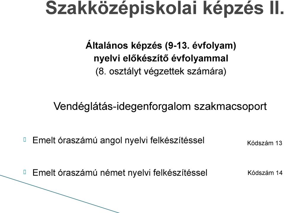 osztályt végzettek számára) Vendéglátás-idegenforgalom