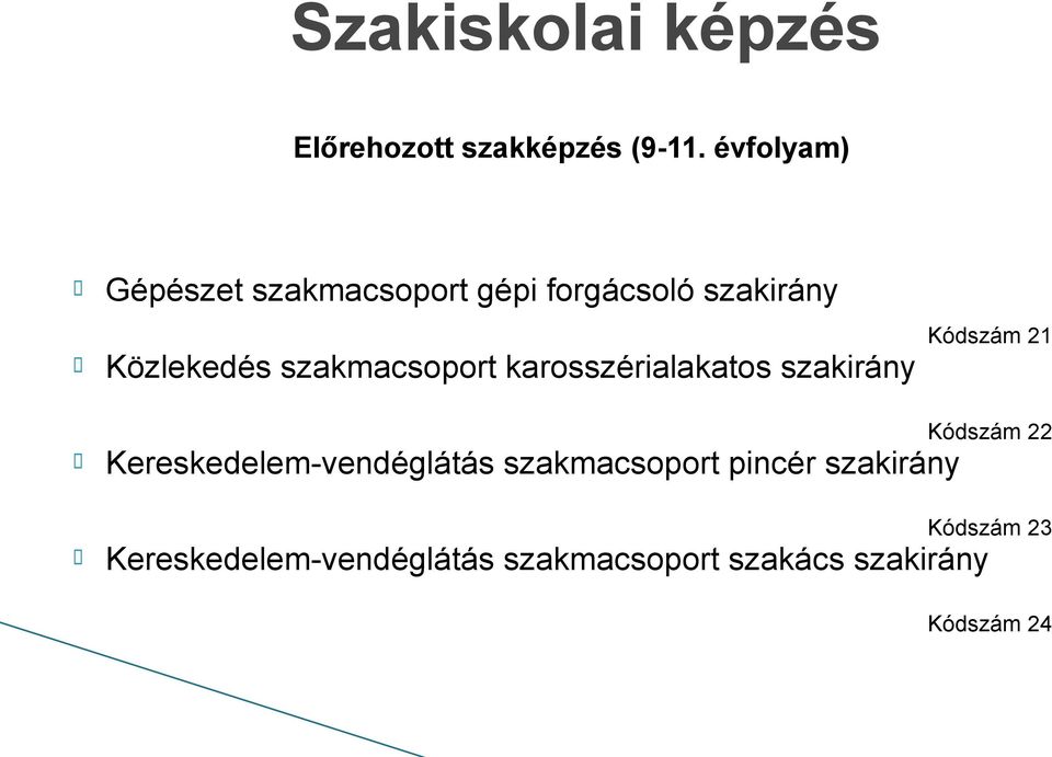 szakmacsoport karosszérialakatos szakirány Kódszám 21 Kereskedelem-vendéglátás