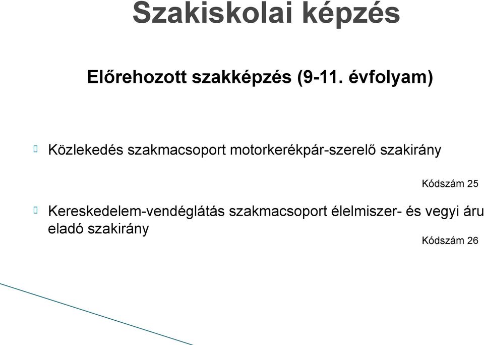 motorkerékpár-szerelő szakirány Kódszám 25