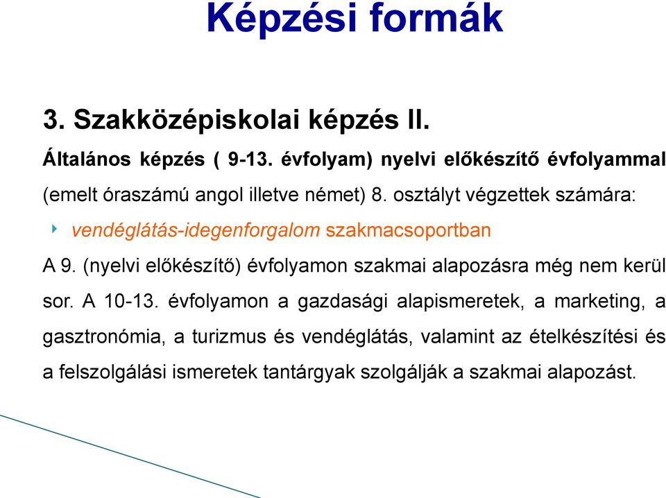 osztályt végzettek számára: vendéglátás-idegenforgalom szakmacsoportban A 9.