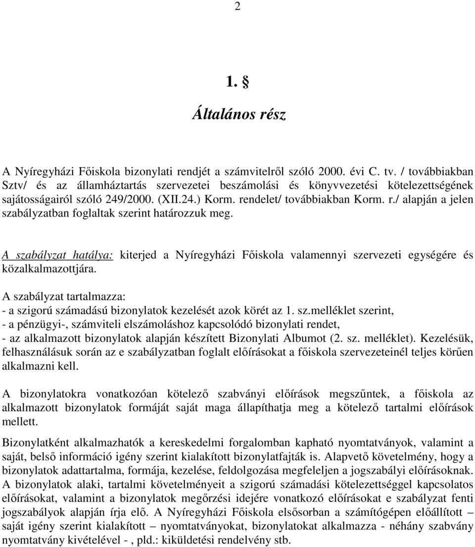 ndelet/ továbbiakban Korm. r./ alapján a jelen szabályzatban foglaltak szerint határozzuk meg.