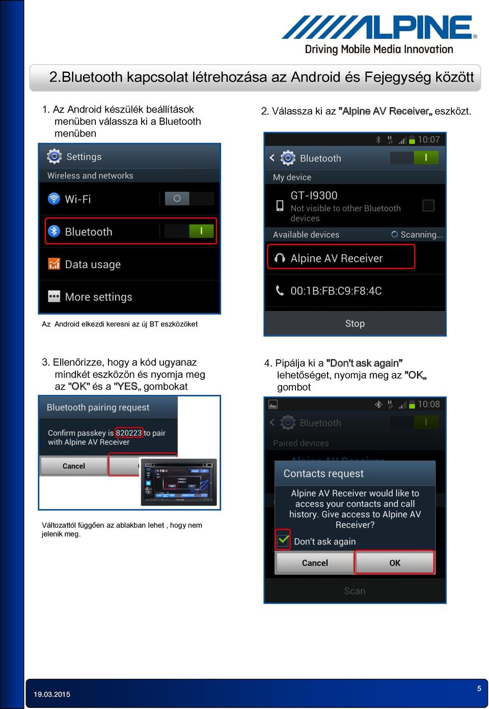 Válassza ki az "Alpine AV Receiver eszközt. Az Android elkezdi keresni az új BT eszközöket 3.