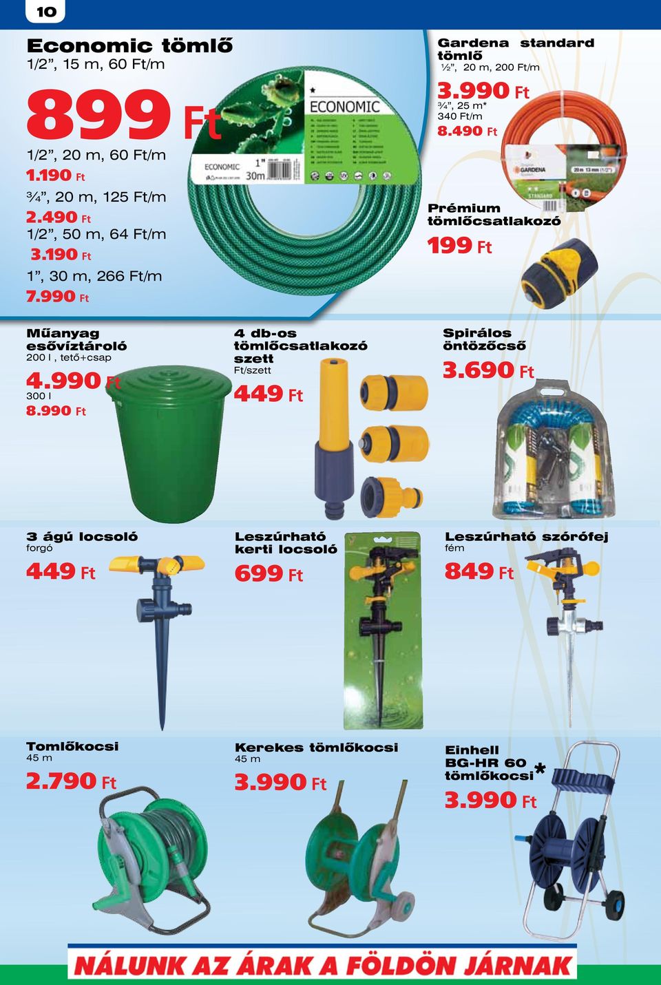 490 Ft Prémium tömlőcsatlakozó 199 Ft Műanyag esővíztároló 200 l, tetőcsap 4.990 Ft 300 l 8.