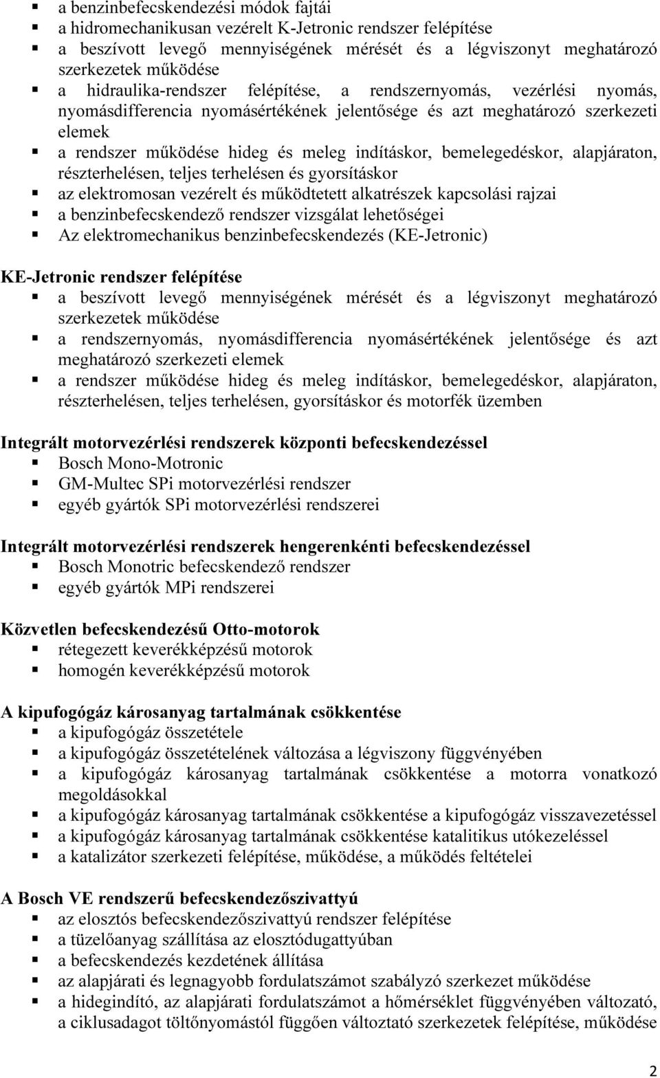 bemelegedéskor, alapjáraton, részterhelésen, teljes terhelésen és gyorsításkor az elektromosan vezérelt és működtetett alkatrészek kapcsolási rajzai a benzinbefecskendező rendszer vizsgálat